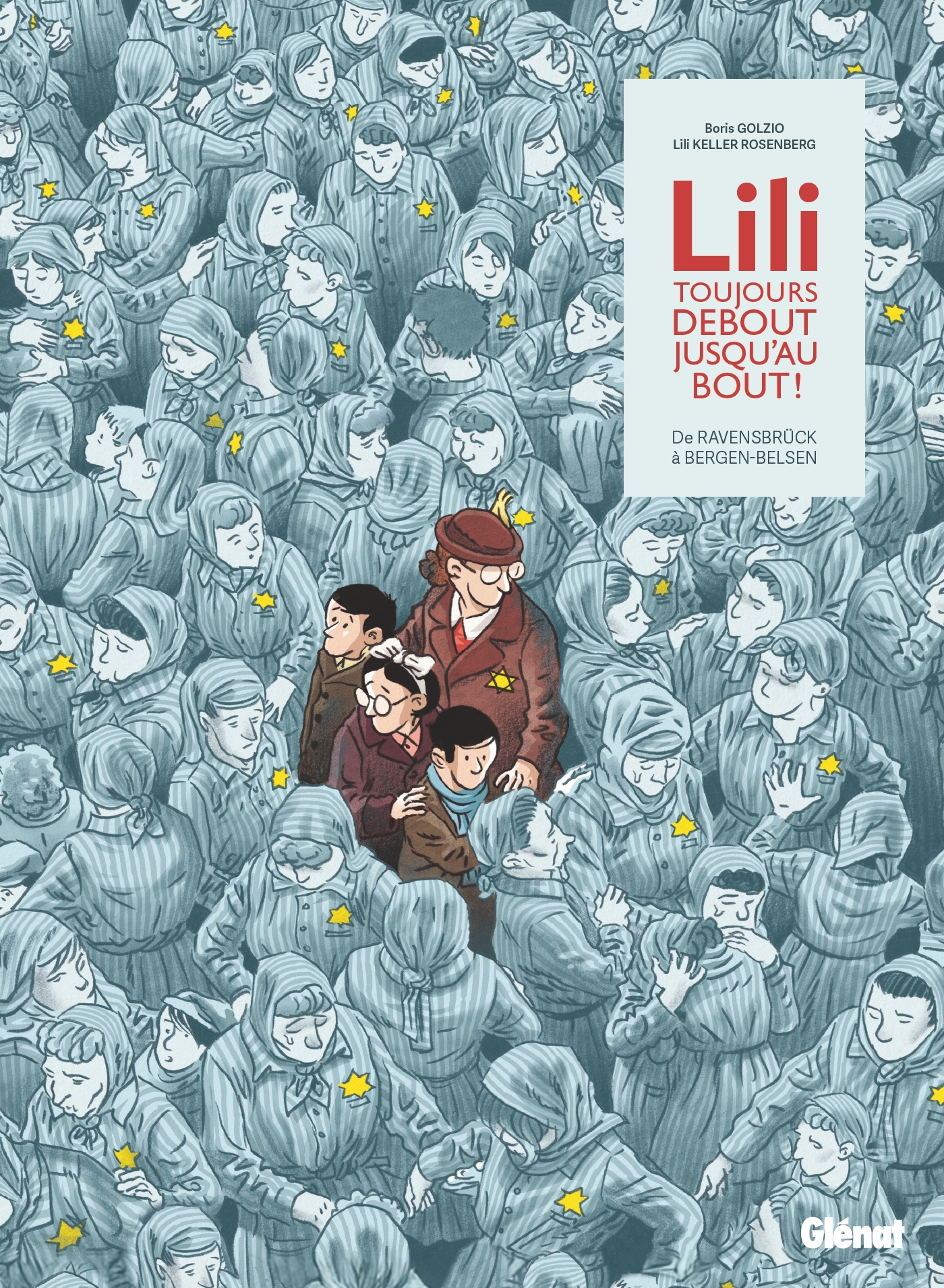 Lili, toujours debout, jusqu'au bout ! - Lili Leignel, Lili Keller-Rosenberg - GLENAT