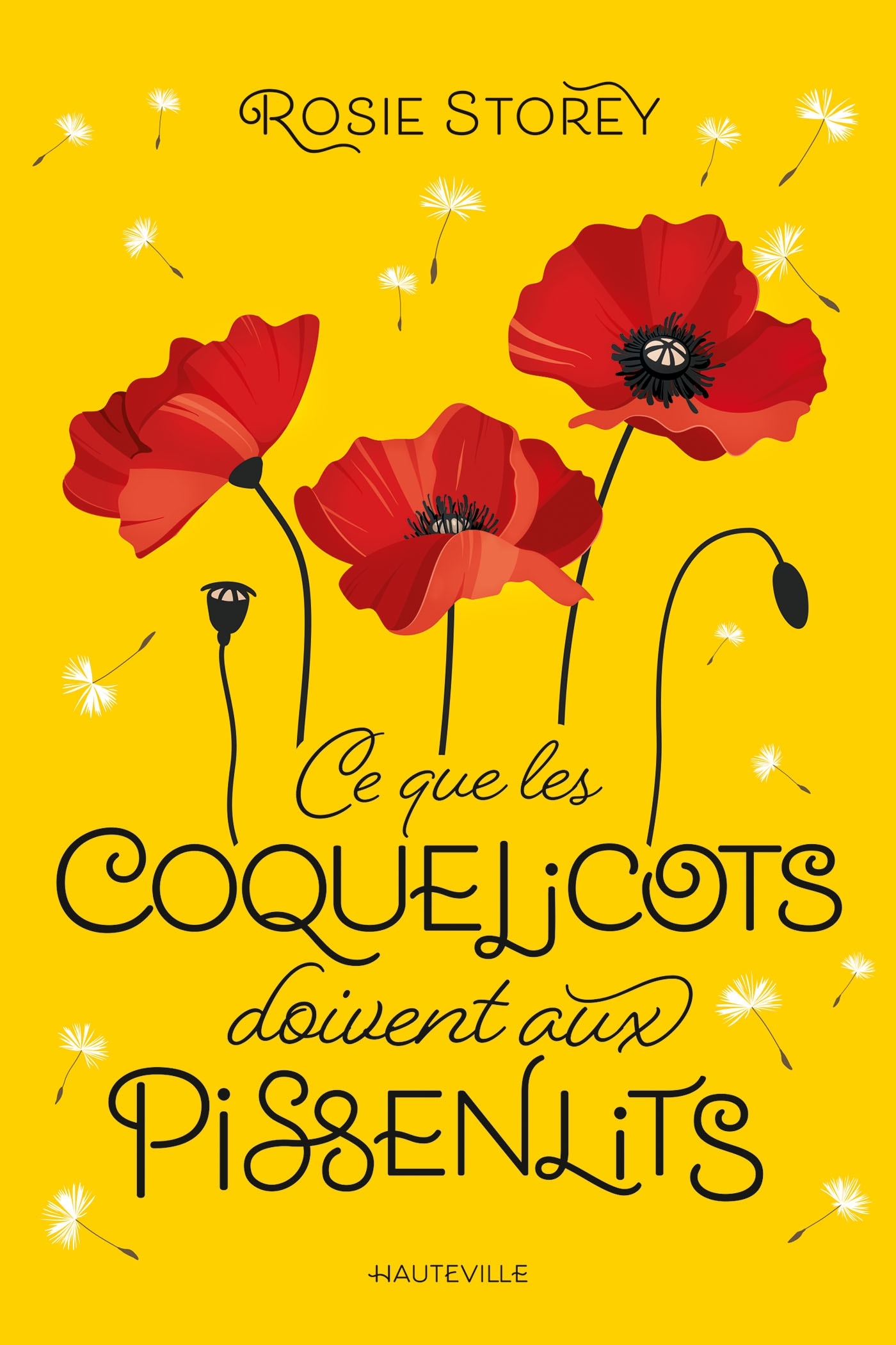 Ce que les coquelicots doivent aux pissenlits - Rosie Storey - HAUTEVILLE