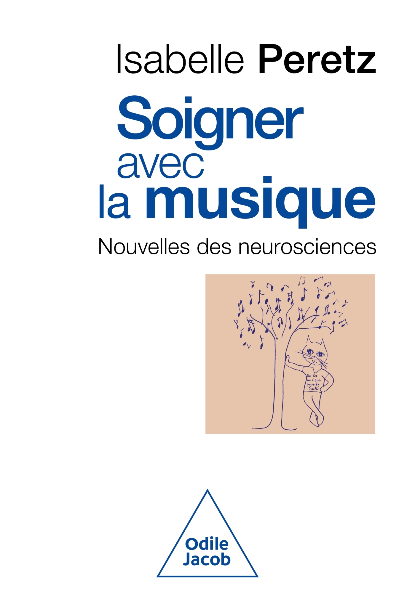 Soigner avec la musique - Isabelle Peretz,  Isabelle PERETZ - JACOB