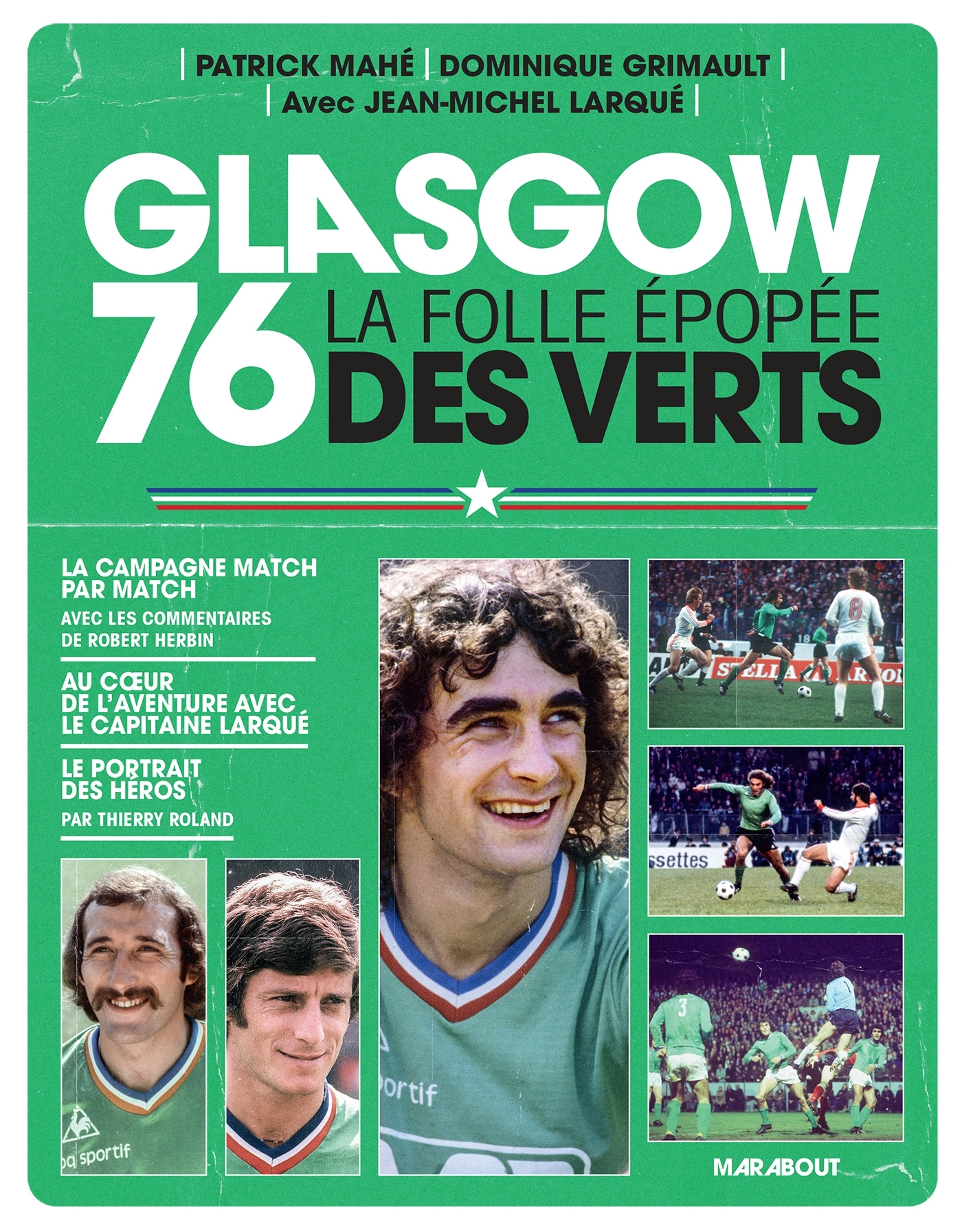 Glasgow 76 - La folle épopée des Verts - Dominique Grimault, Jean-Michel Larqué, Patrick Mahé - MARABOUT