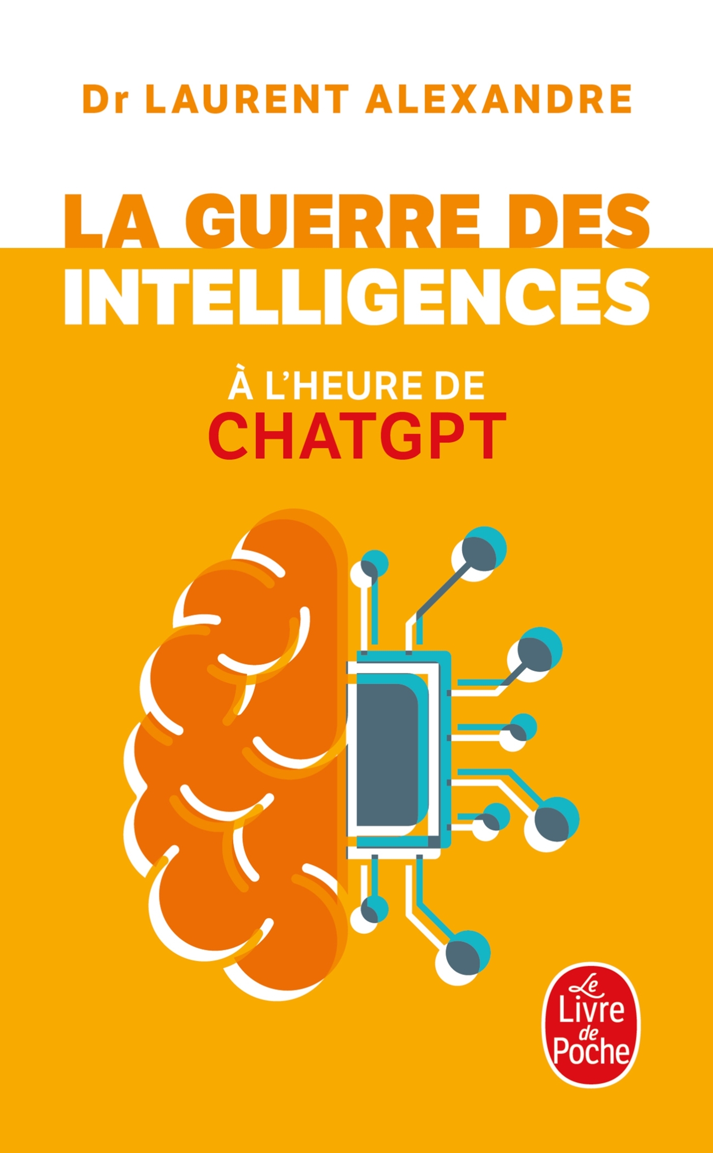 La Guerre des intelligences à l'heure de ChatGPT - Laurent Alexandre - LGF