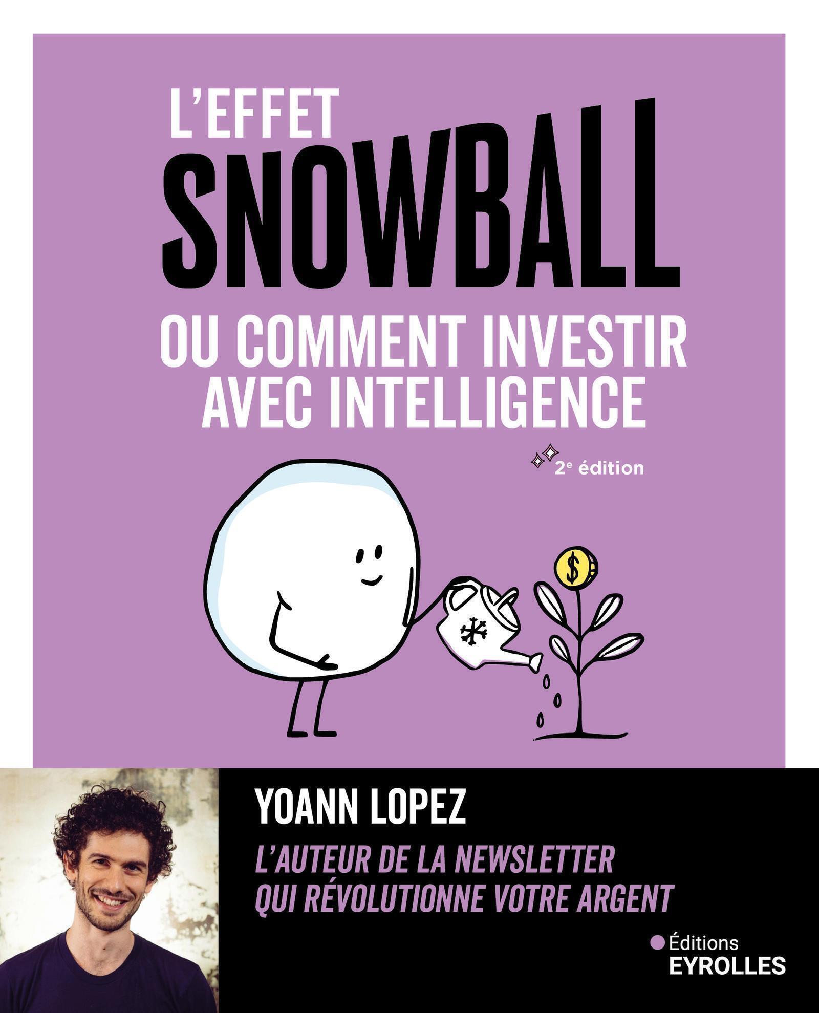 L'effet snowball, ou comment investir avec intelligence - Yoann Lopez - EYROLLES