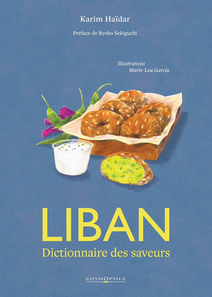 Liban Dictionnaire des saveurs - Karim Haïdar - COSMOPOLE