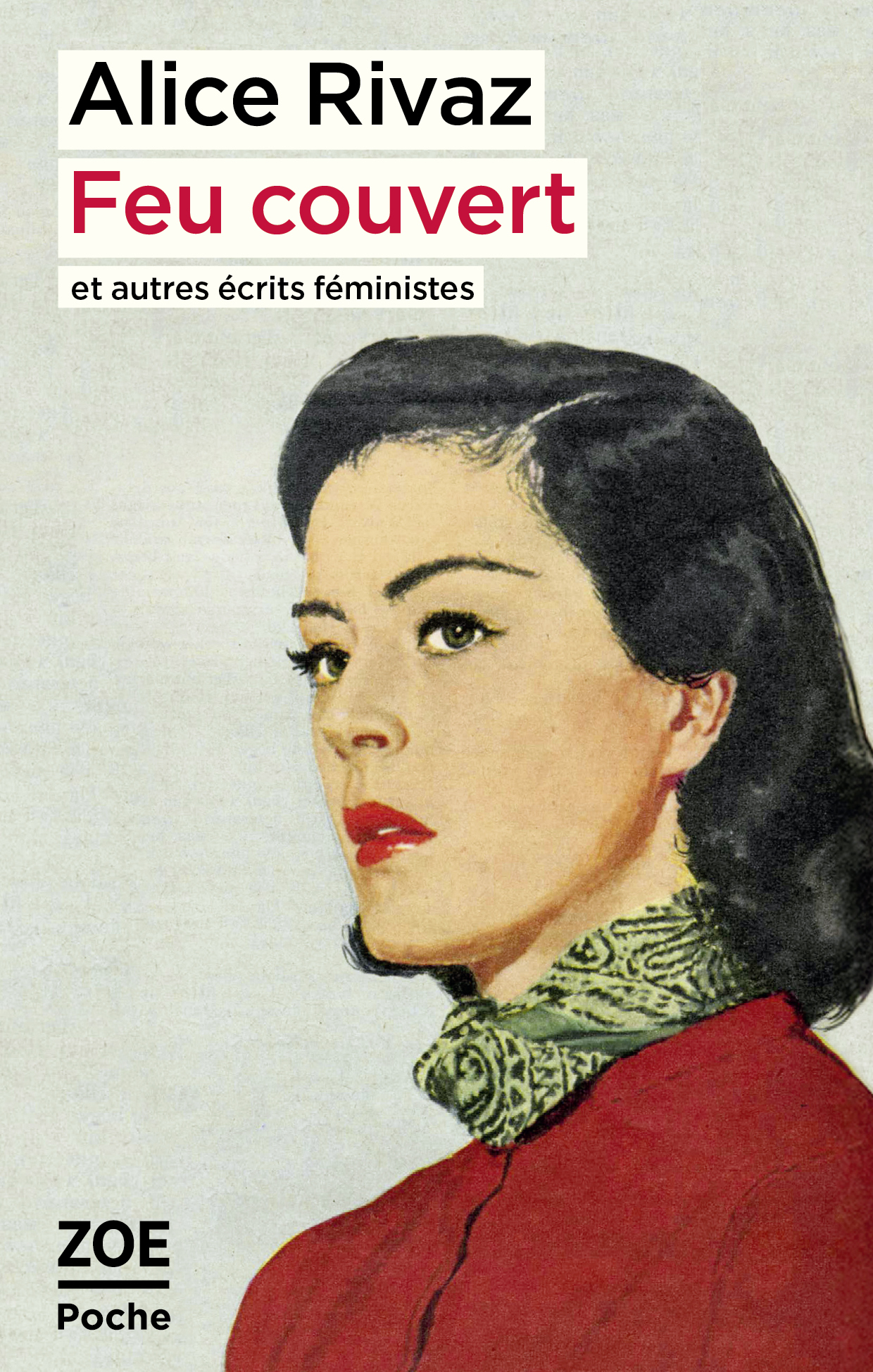 Feu couvert et autres écrits féministes - Alice RIVAZ, Valérie Cossy - ZOE