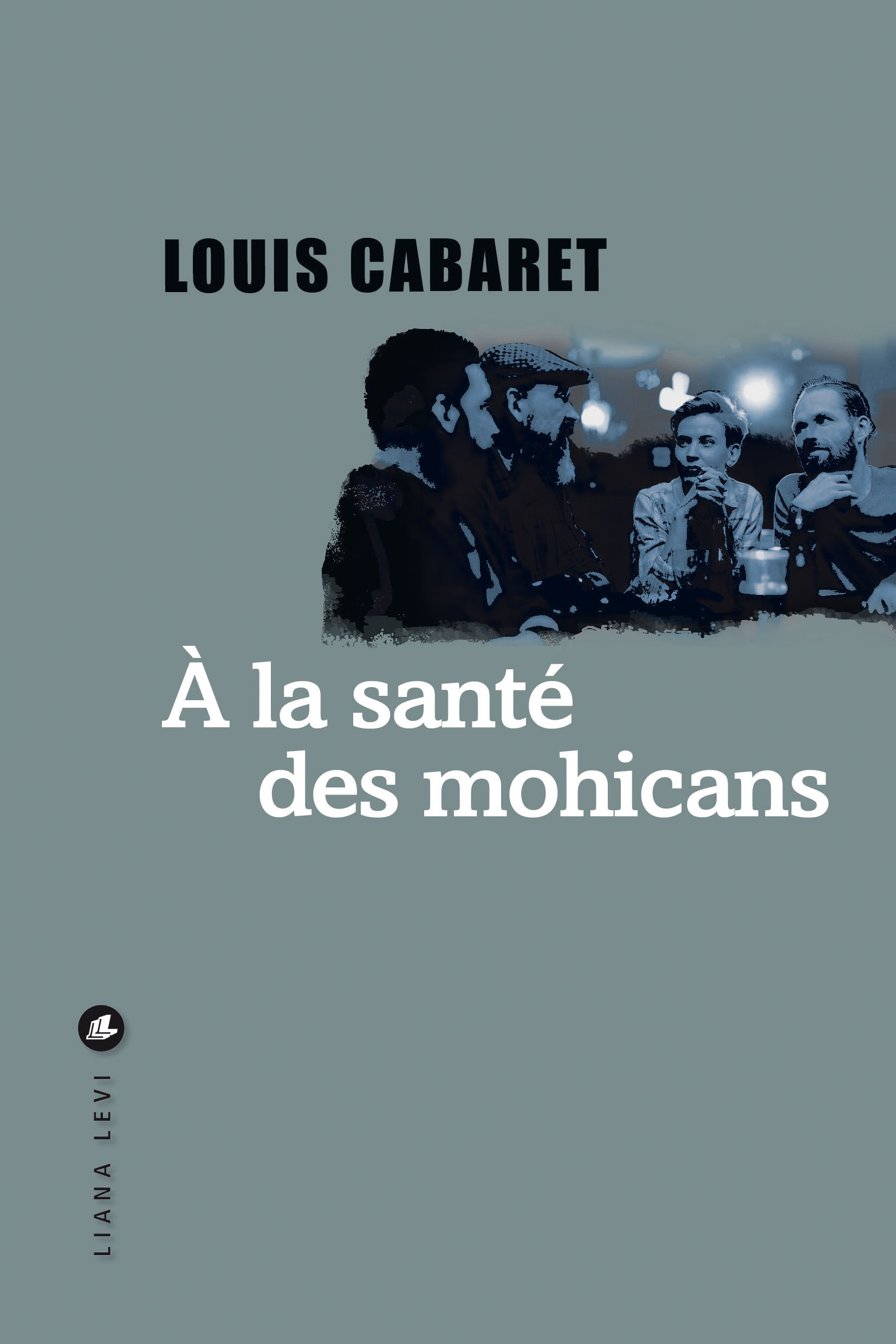 À la santé des Mohicans - Louis Cabaret - LEVI