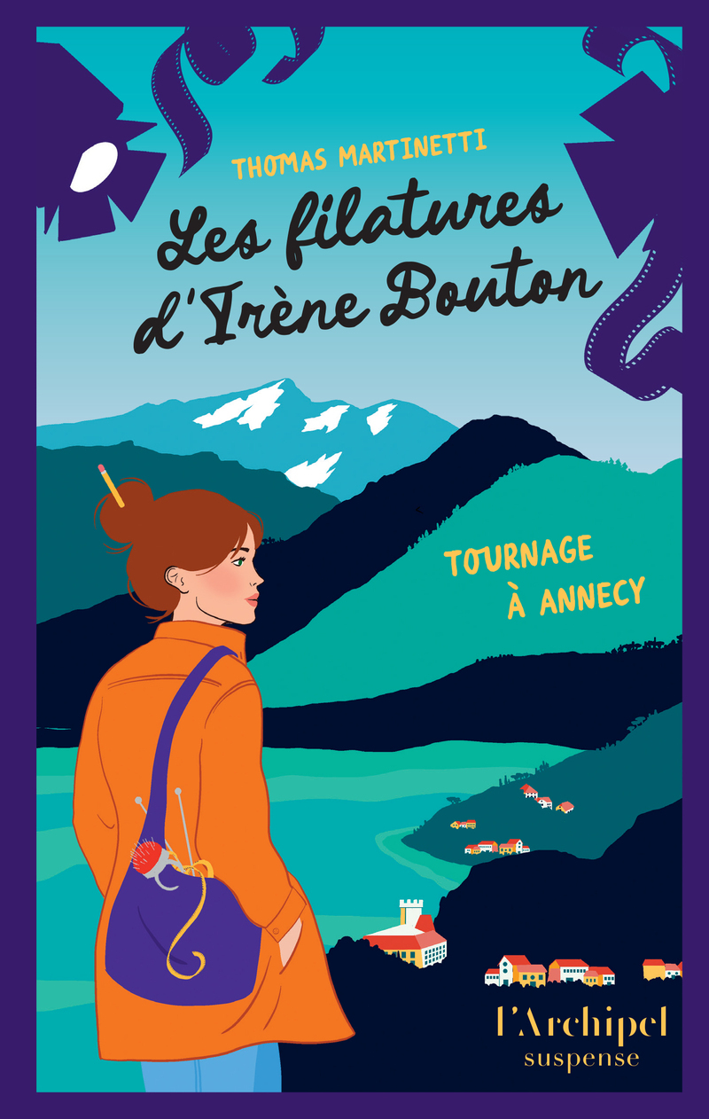 Les filatures d'Irène Bouton - Tome 1 Tournage à Annecy - Thomas Martinetti - ARCHIPEL