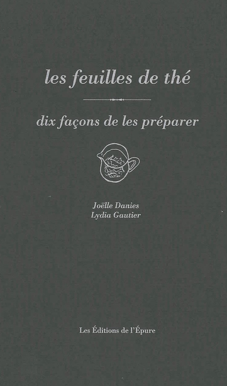 Les feuilles de thé, dix façons de les préparer - Joelle Danies, Lydia Gautier - EPURE