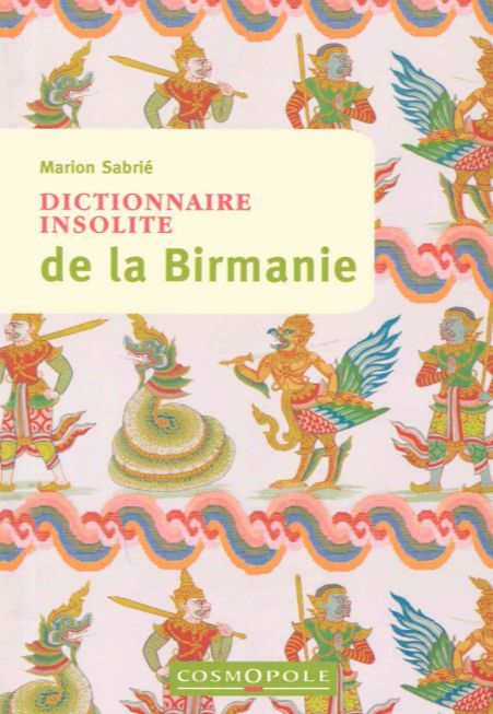 Dictionnaire insolite de la Birmanie - Marion Sabrie - COSMOPOLE