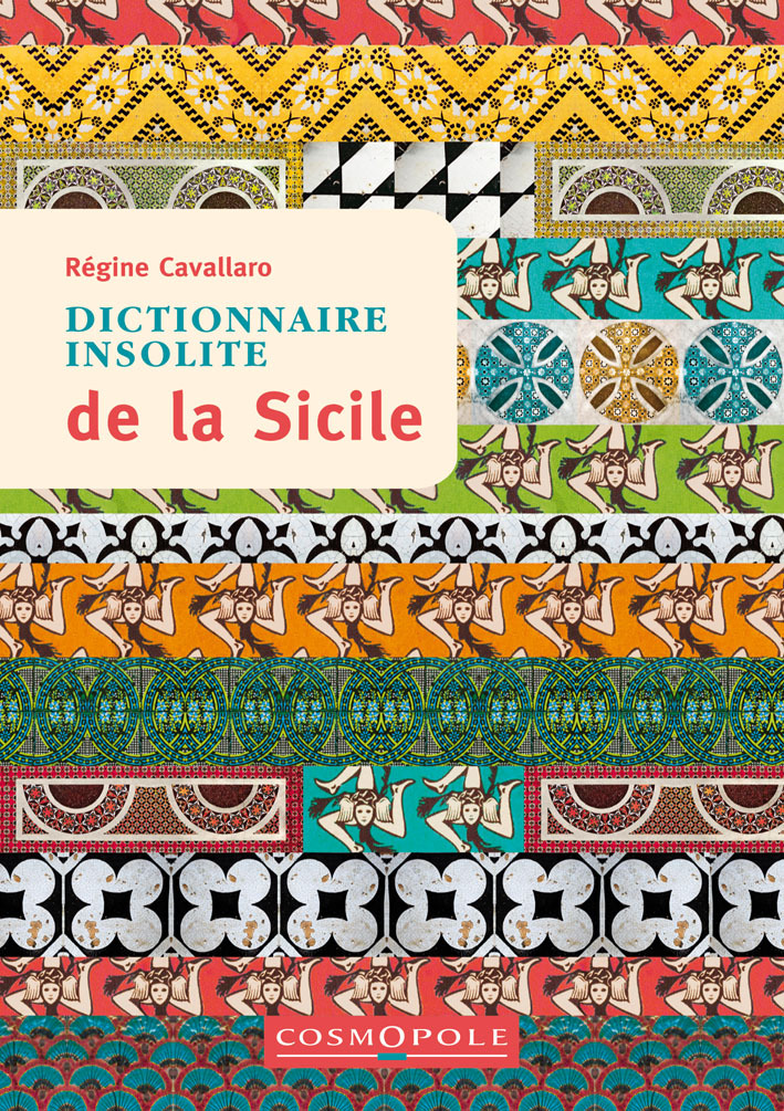 Dictionnaire insolite de la Sicile - Regine Cavallaro - COSMOPOLE