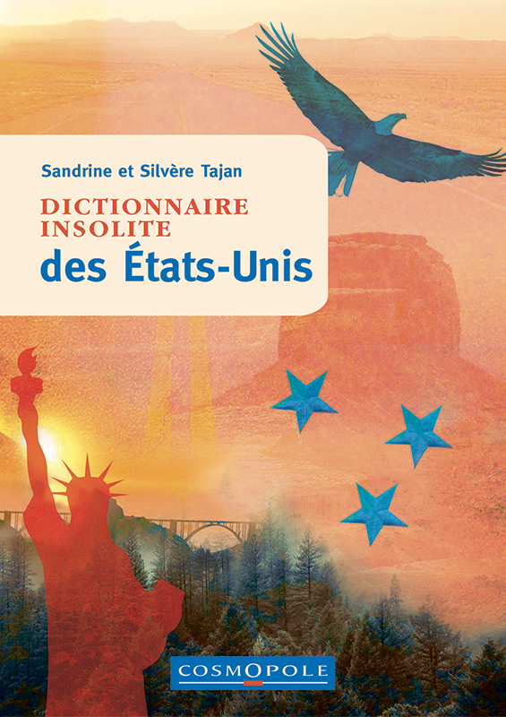 Dictionnaire insolite des États-Unis - Sandrine Tajan, Silvère Tajan - COSMOPOLE
