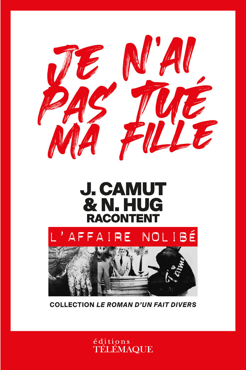 Je n'ai pas tué ma fille - Jérôme Camut, Nathalie Hug - TELEMAQUE EDIT