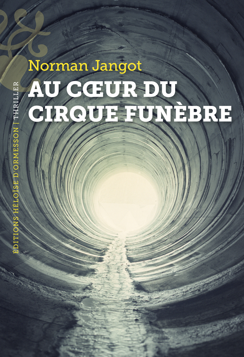 Au coeur du cirque funèbre - Norman Jangot - H D ORMESSON