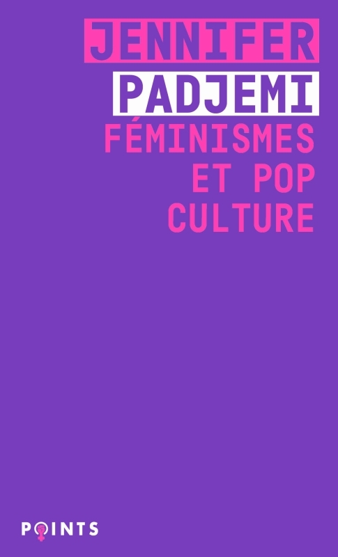 Féminismes et pop culture - Jennifer Padjemi - POINTS
