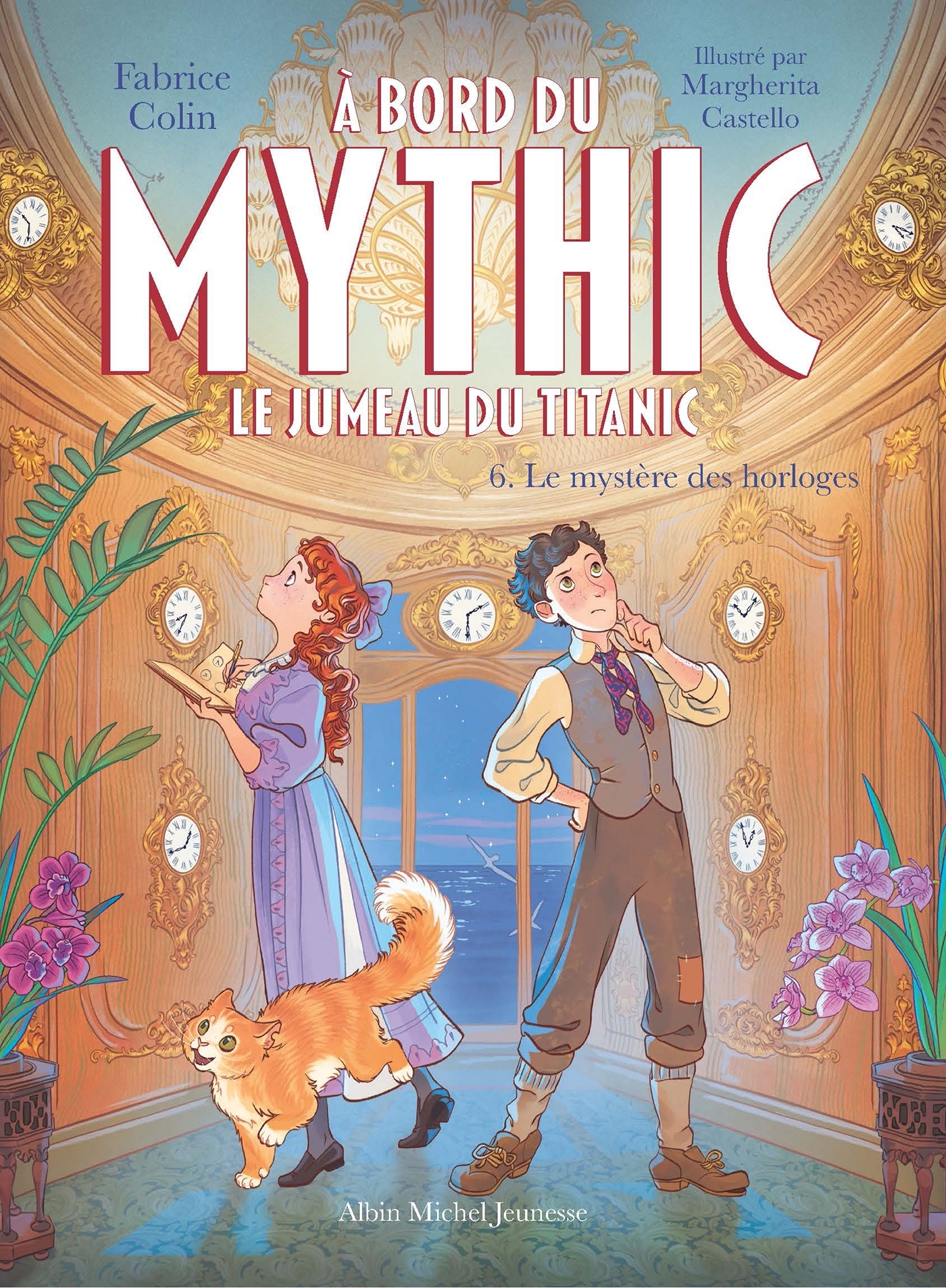 A bord du Mythic, le jumeau du Titanic - tome 6 - Le Mystère des horloges - Fabrice Colin - ALBIN MICHEL