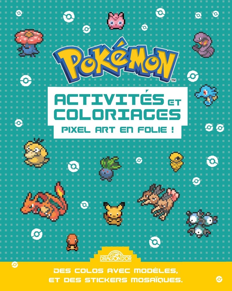 Pokémon - Activités et coloriages Pixel art en folie ! -  The Pokémon Company - DRAGON D OR