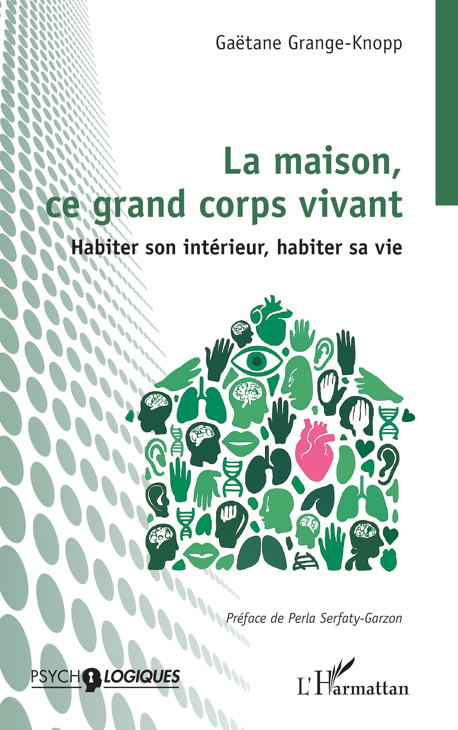 La maison, ce grand corps vivant - Gaëtane Grange-Knopp, Perla Serfaty-Garzon - L'HARMATTAN