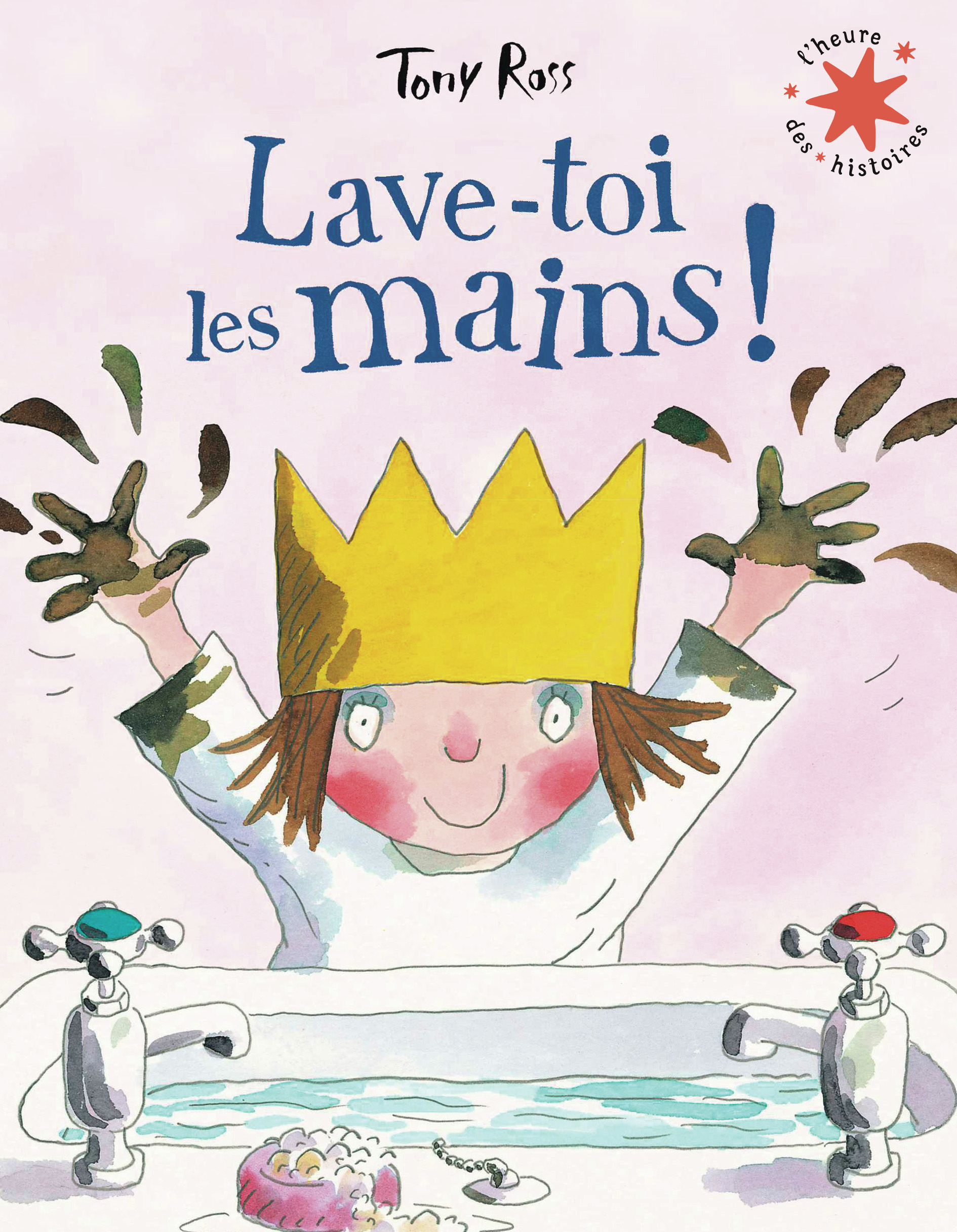 Lave-toi les mains ! - Tony Ross - GALLIMARD JEUNE