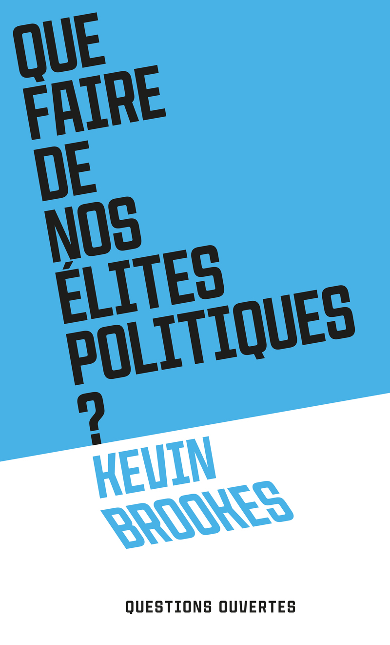 Que faire de nos élites politiques ? - Kevin Brookes - PLON