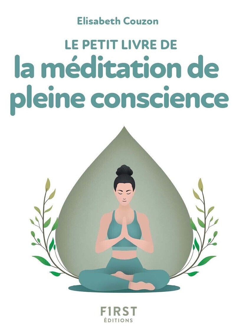 Le Petit livre de la Méditation de pleine conscience, 2e éd. - Élisabeth Couzon - FIRST