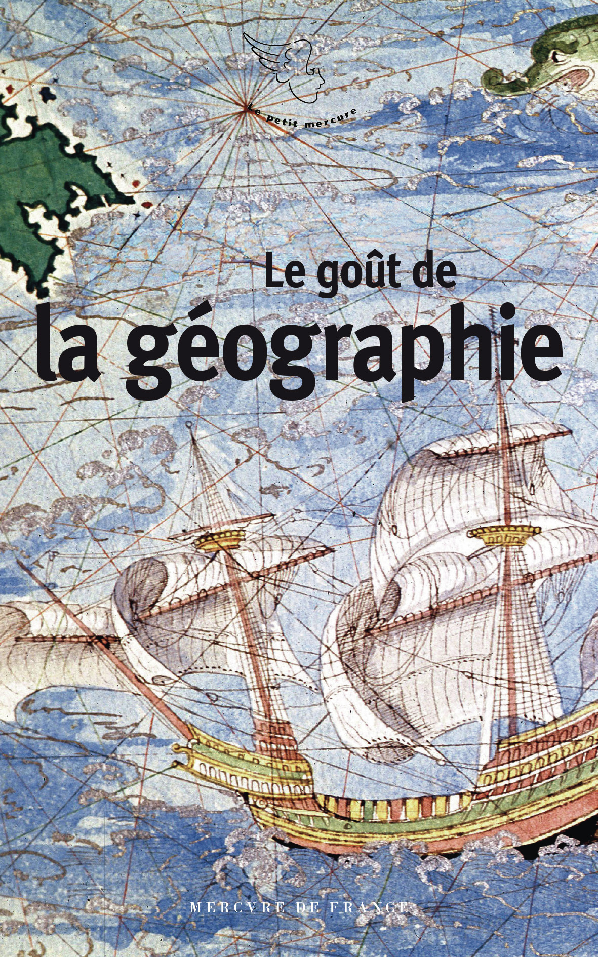 Le goût de la géographie -  Collectifs - MERCURE DE FRAN