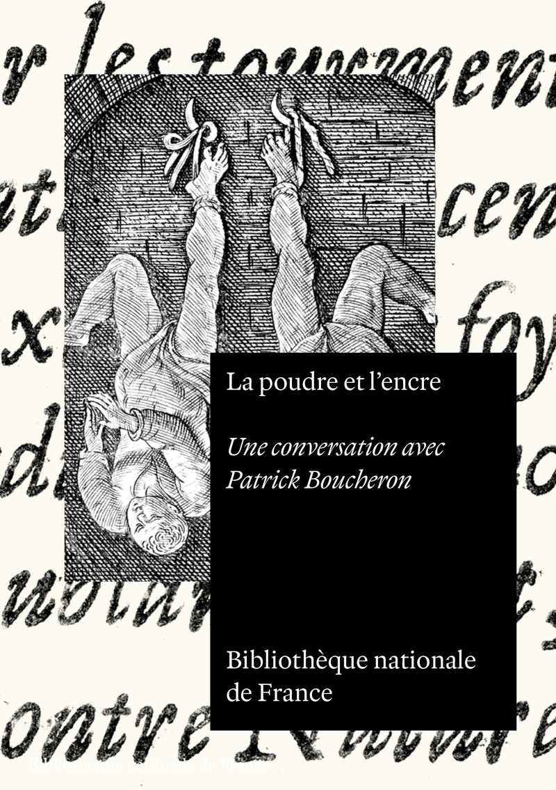 La poudre et l'encre - Une conversation avec Patrick Boucheron - Patrick Boucheron, Olivier Bosc, Jérémy Chaponneau, Nadine Férey-Pfalzgraf, Sophie Guérinot, Fabienne QUEYROUX, Claire Lesage - BNF