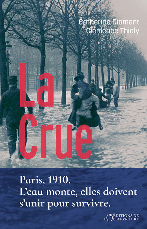 La Crue - Catherine Diament, Clémence Thioly - L'OBSERVATOIRE