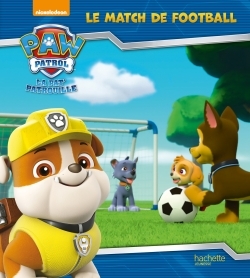 La Pat' Patrouille - Le match de football - ERICK ALEXANDERSON ROSAS - HACHETTE JEUN.