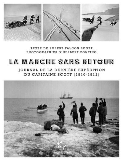 La Marche sans retour - Journal de la dernière expédition du capitaine Scott 1910-1912 - Scott Robert Falcon - PAULSEN