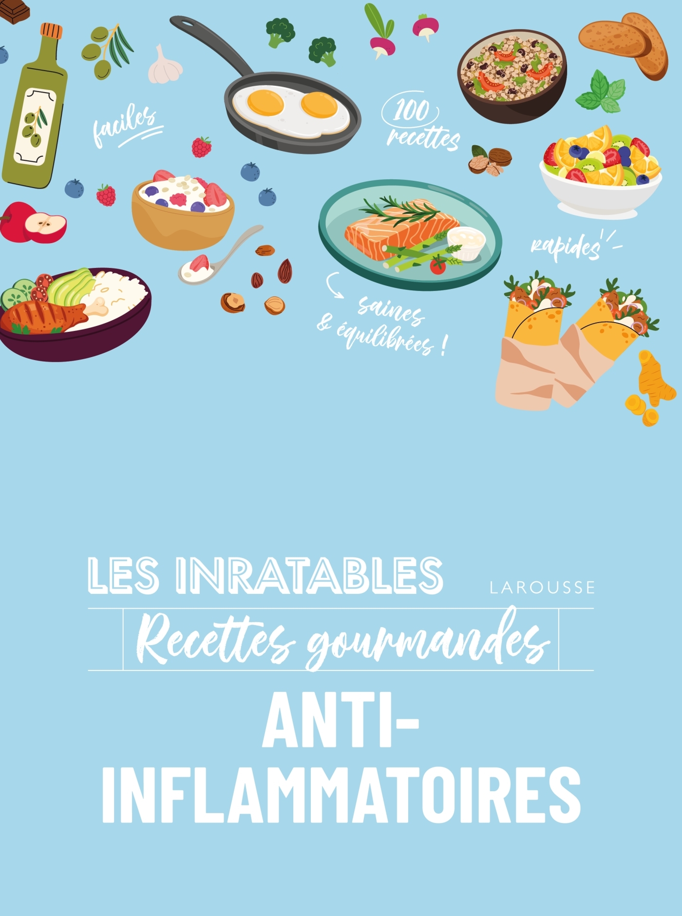 Les inratables - Recettes gourmandes anti-inflammatoires -   - LAROUSSE