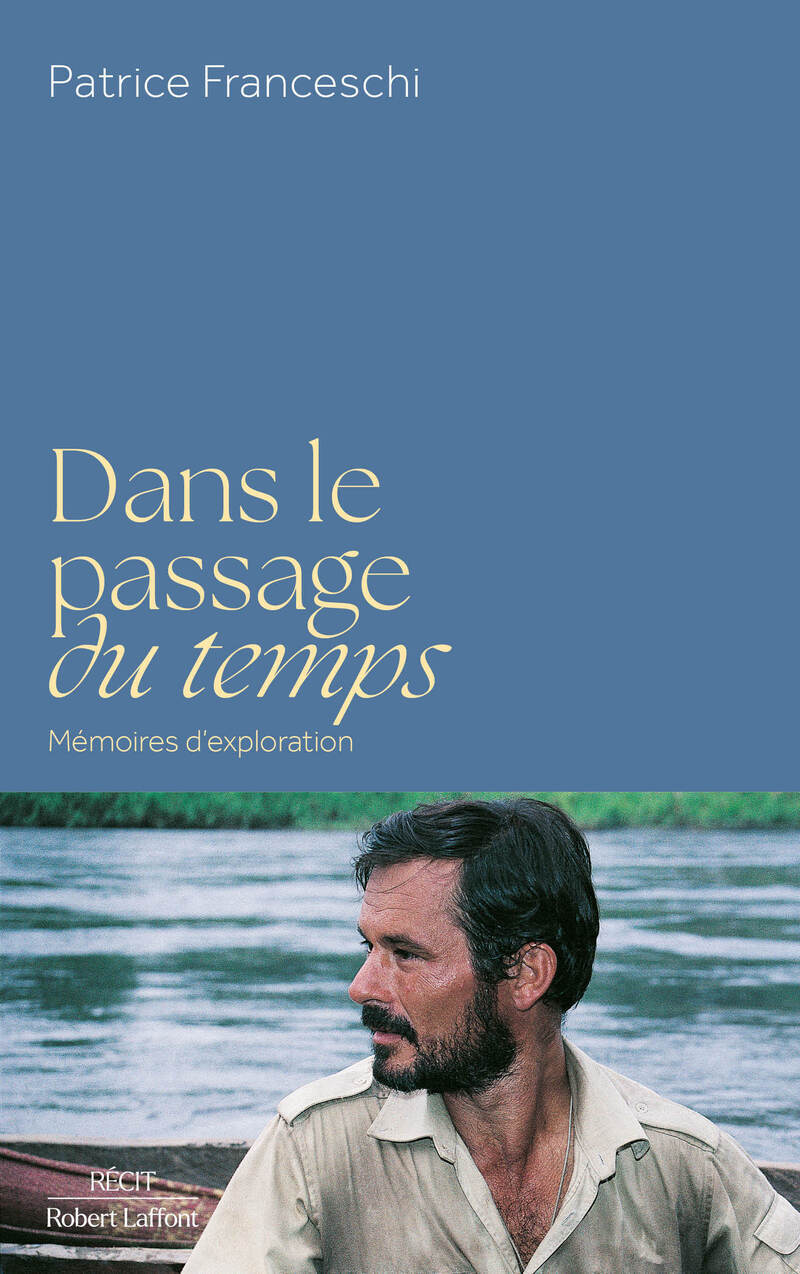 Dans le passage du temps - Patrice Franceschi - ROBERT LAFFONT