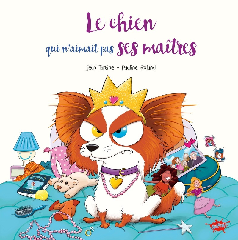 Le chien qui n'aimait pas ses maîtres - Jean Tartine, Pauline Roland - EDITIONS SPLASH