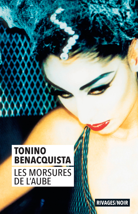 Les Morsures de l'aube - Tonino Benacquista, Francois Guerif - RIVAGES