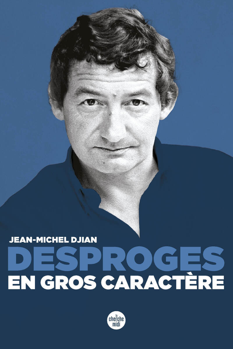 Desproges, en gros caractère - Jean-Michel Djian - CHERCHE MIDI