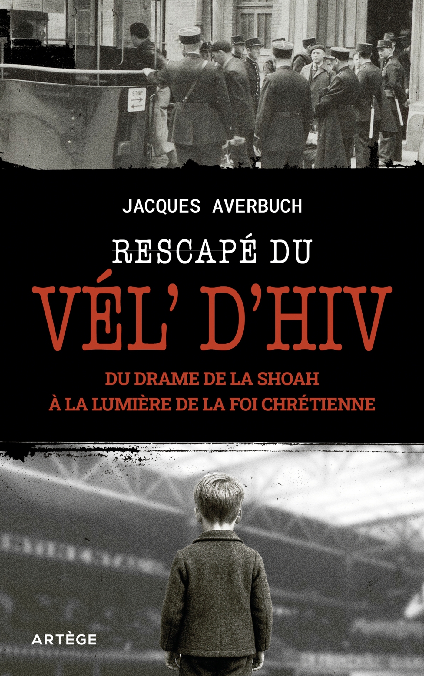 Rescapé du Vél' d'Hiv - Jacques Averbuch, Thierry Paillard - ARTEGE