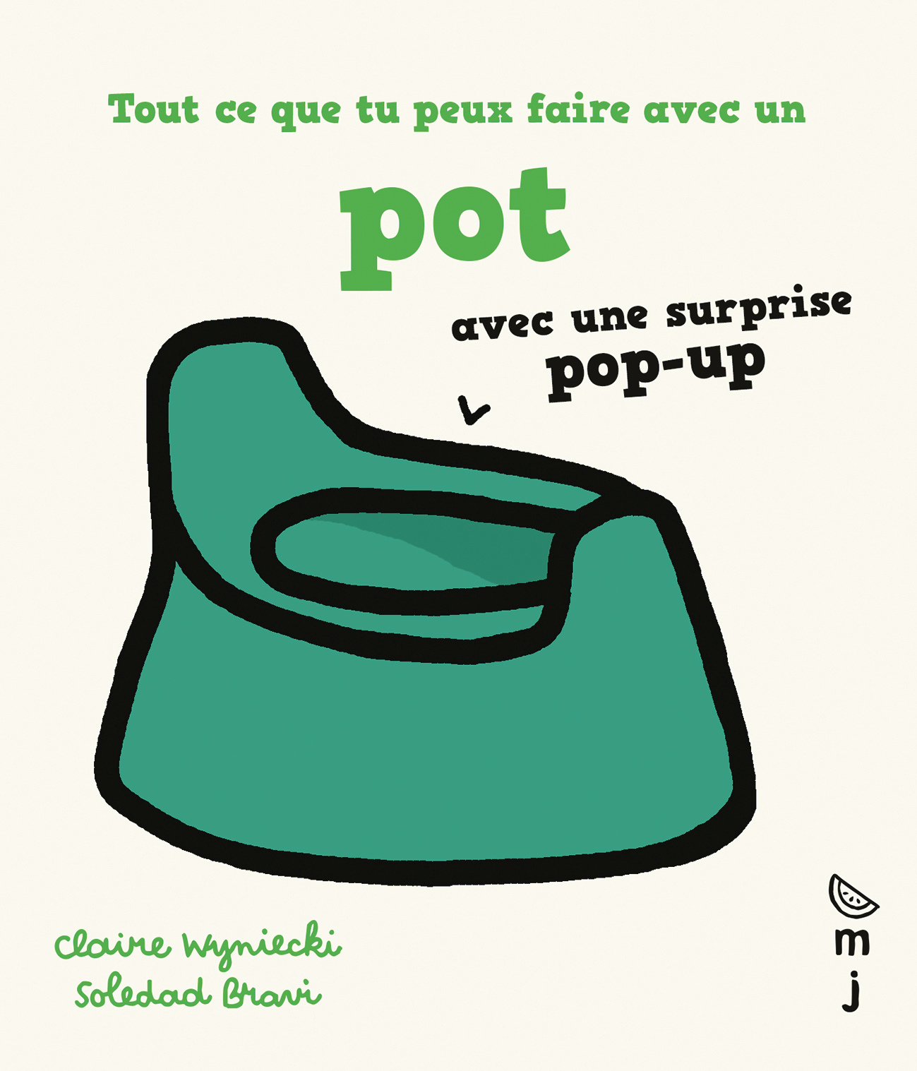 Tout ce que tu peux faire avec un pot - Claire WYNIECKI, Soledad Bravi - MARCEL JOACHIM