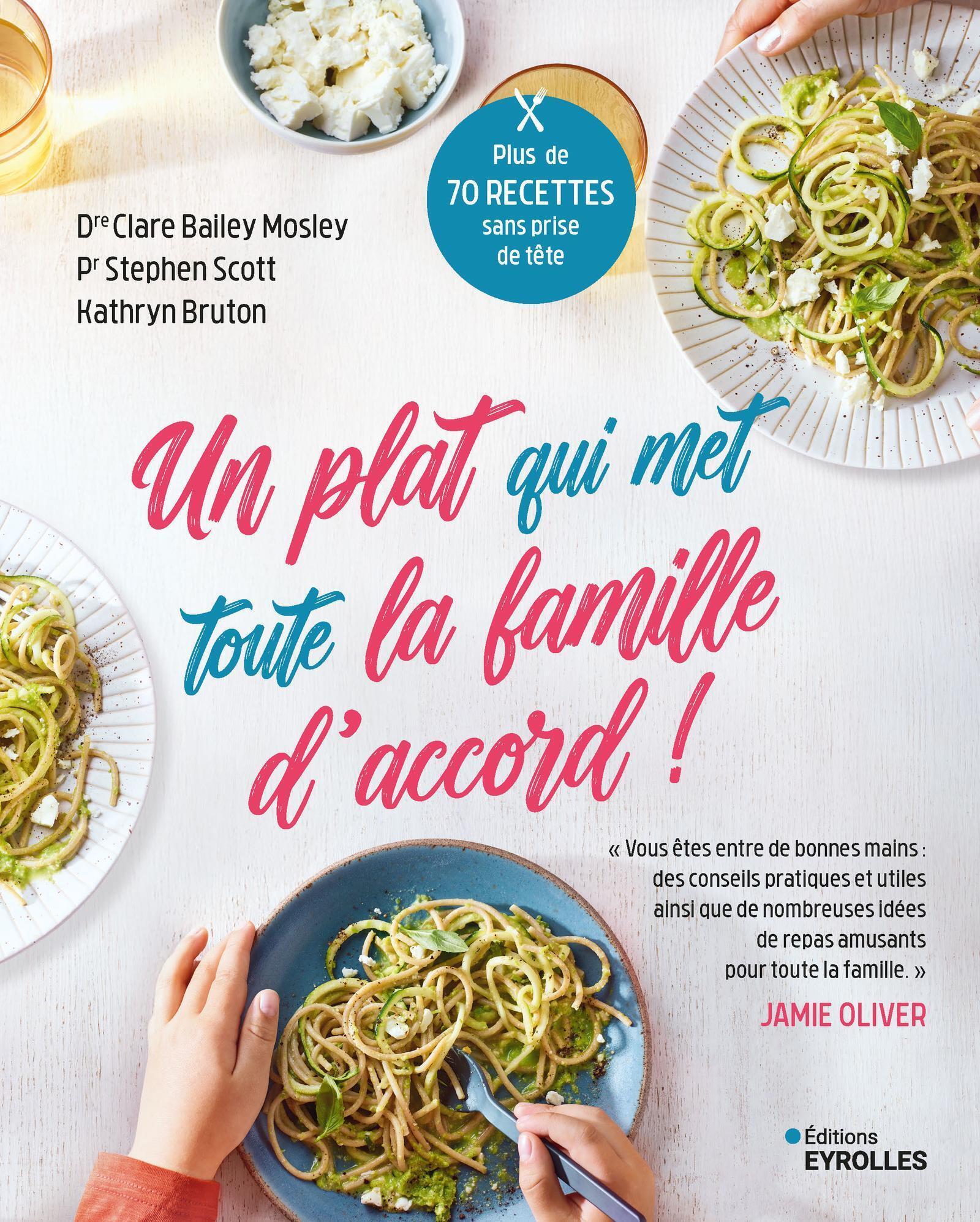 Un plat qui met toute la famille d'accord ! - Kathryn Bruton, Stephen Scott, Clare Bailey Mosley - EYROLLES