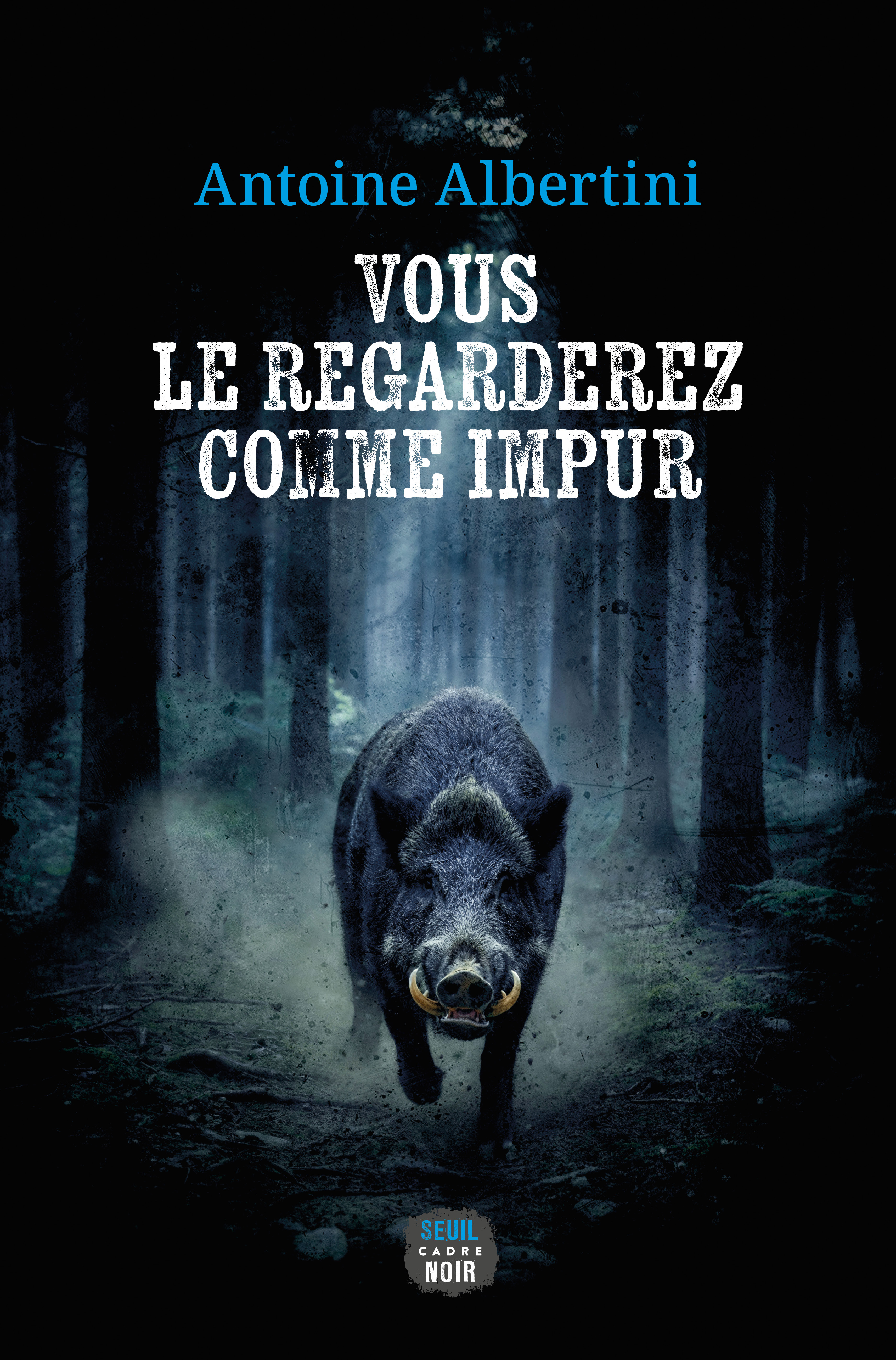 Vous le regarderez comme impur - Antoine Albertini - SEUIL