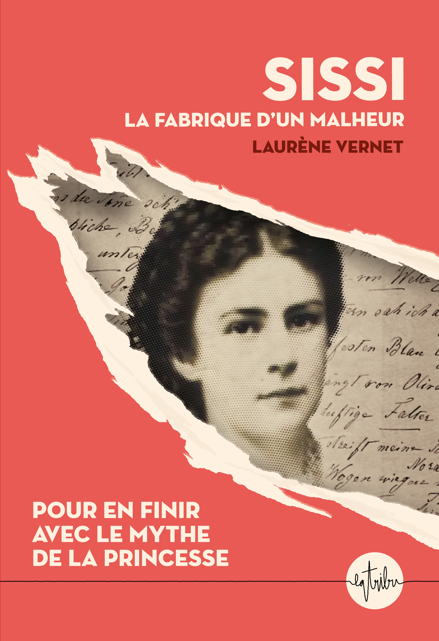 Sissi, la fabrique d'un malheur - Laurène Vernet - LA TRIBU