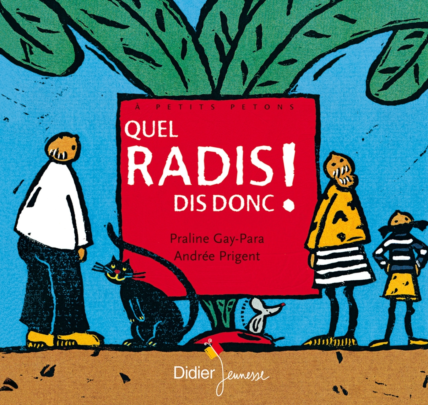 Quel radis, dis donc ! - Praline Gay-Para, Céline Murcier - DIDIER JEUNESSE