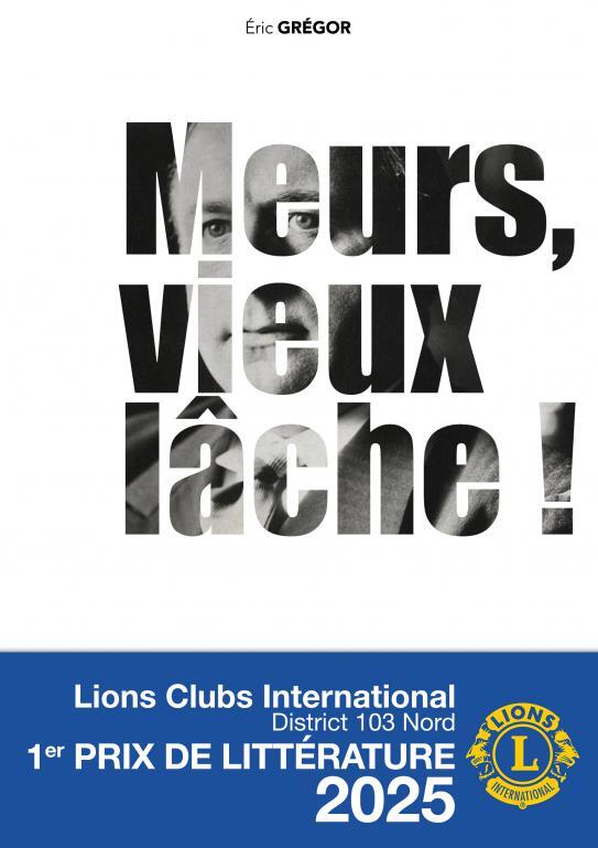 Meurs, vieux lâche ! - Eric Grégor,  Eric GREGOR - THEBOOKEDITION