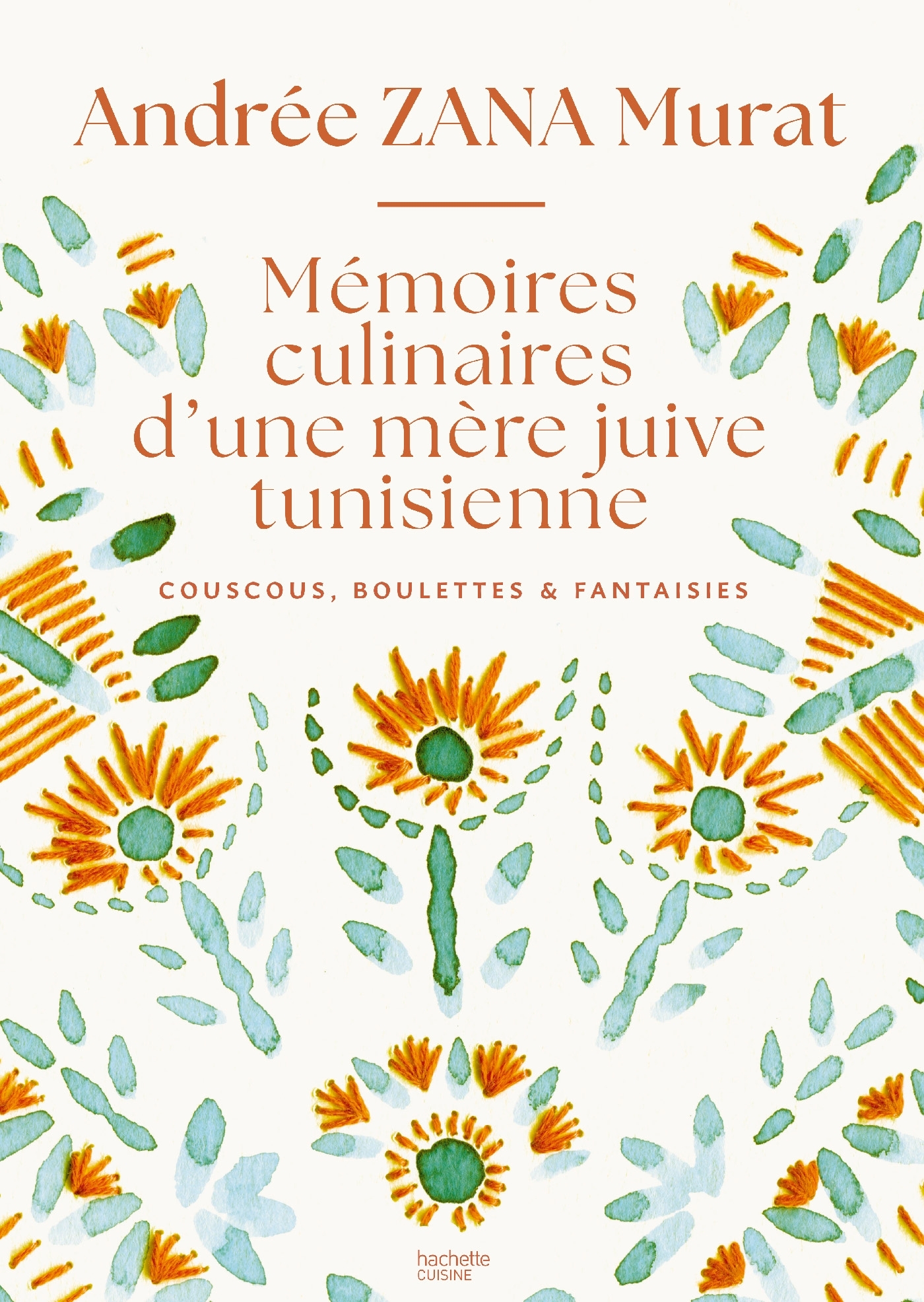 Mémoires culinaires d'une mère juive tunisienne - Andrée Zana Murat - HACHETTE PRAT