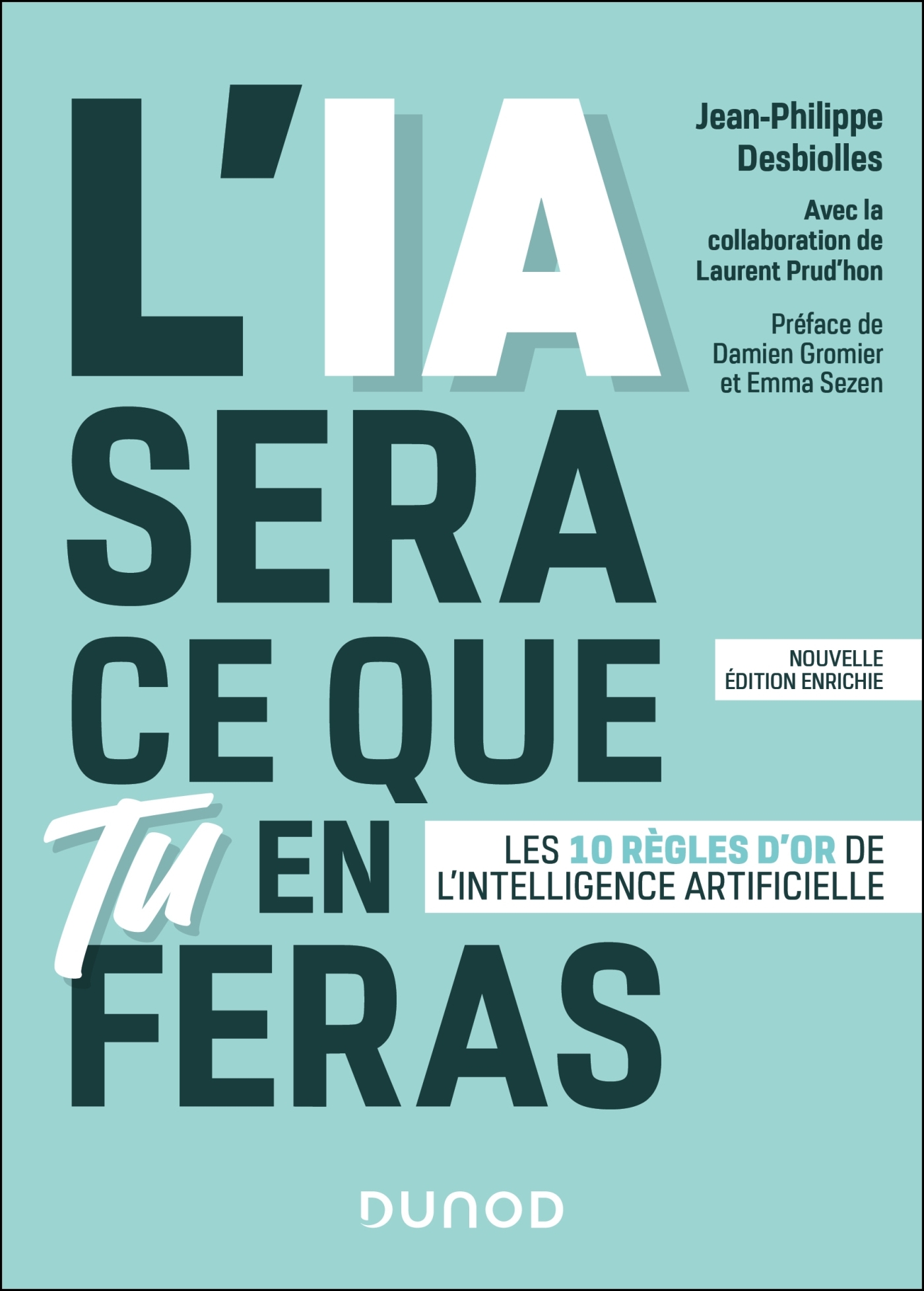 L'IA sera ce que tu en feras - Jean-Philippe Desbiolles, Laurent Prud'hon - DUNOD