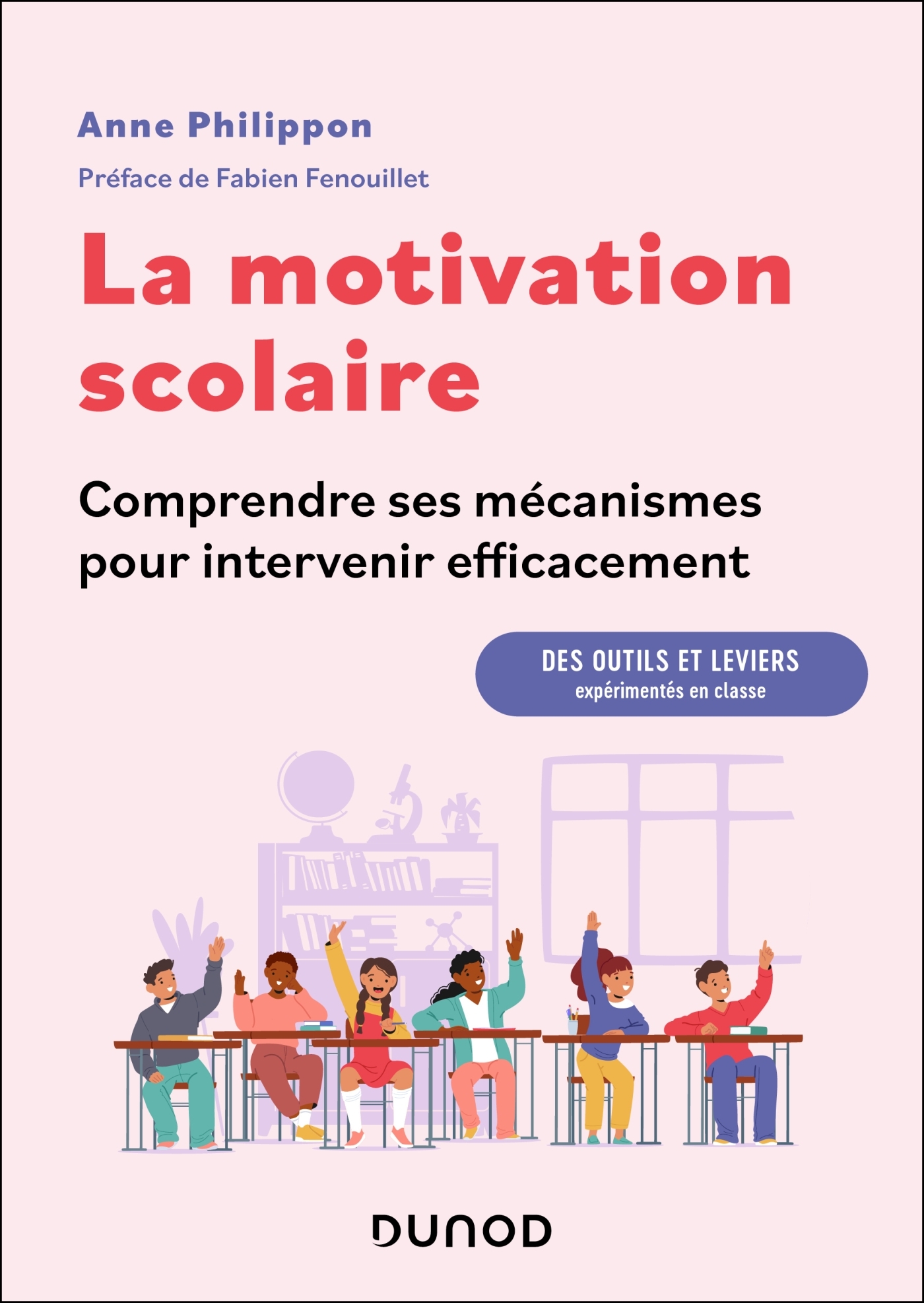 La motivation scolaire : comprendre ses mécanismes pour intervenir efficacement - Anne Philippon - DUNOD