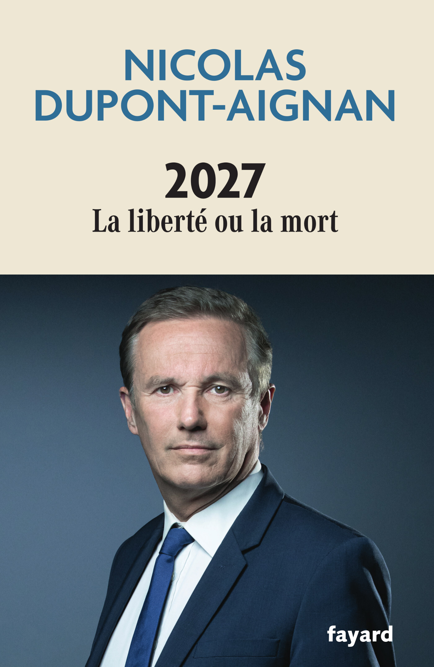 2027 La liberté ou la mort - Nicolas Dupont-Aignan - FAYARD
