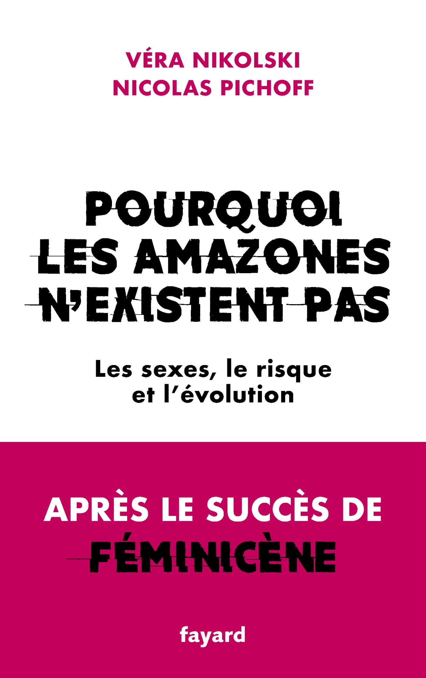 Pourquoi les Amazones n'existent pas - Véra Nikolski, Nicolas Pichoff - FAYARD
