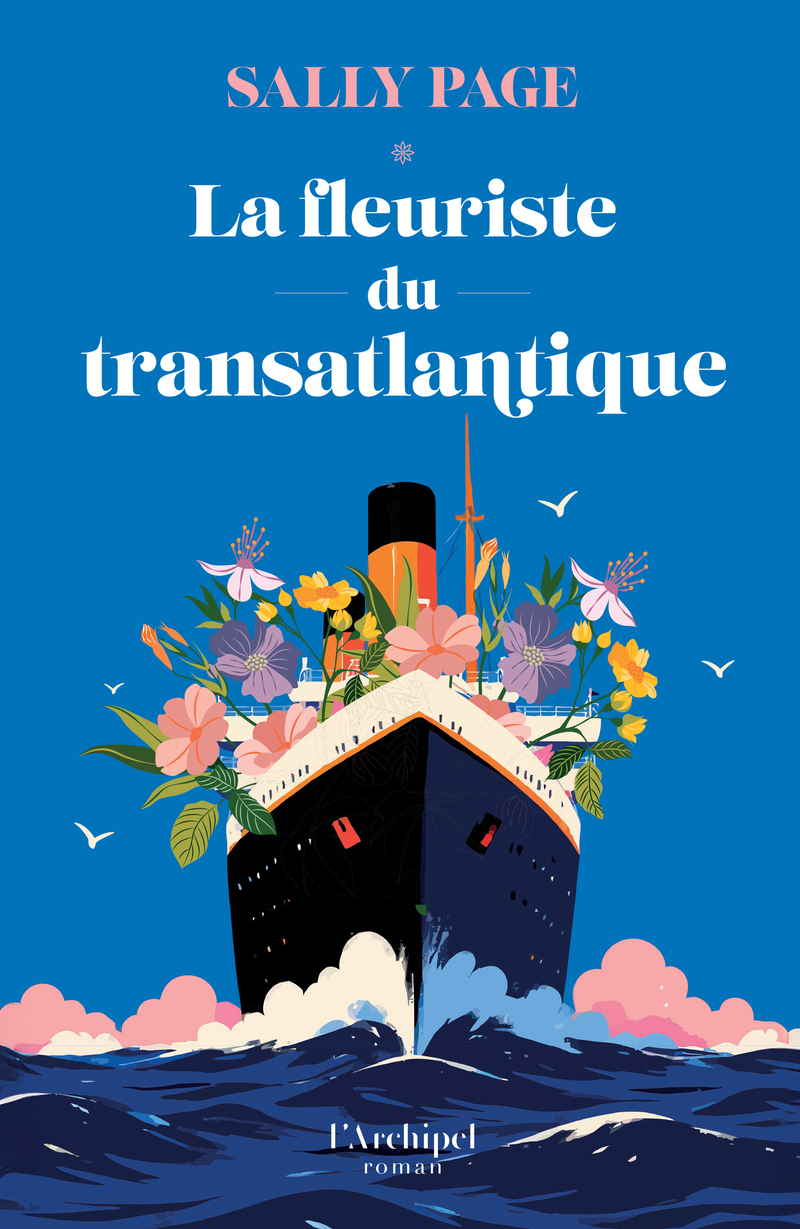 La Fleuriste du transatlantique - Sally Page - ARCHIPEL