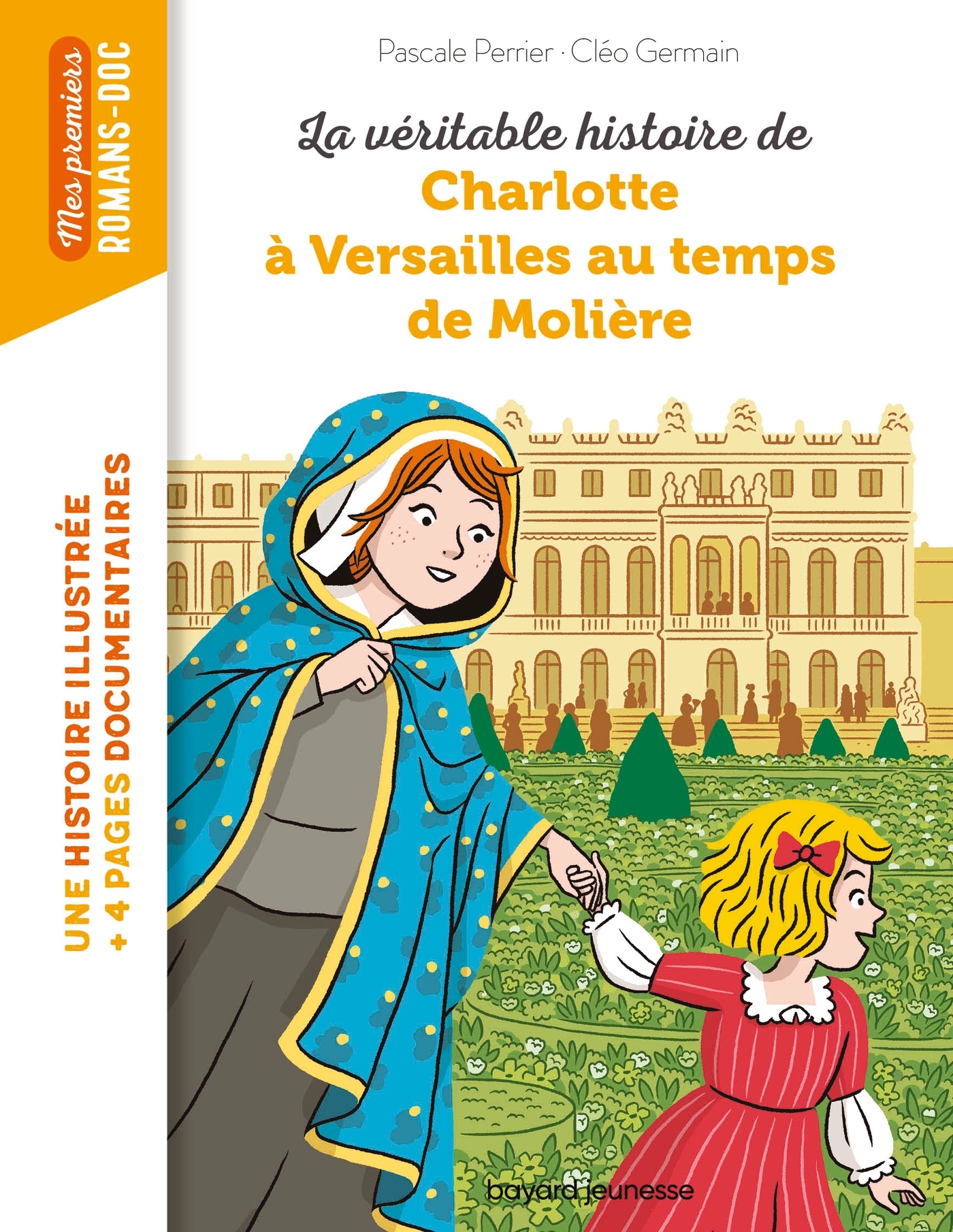 La véritable histoire de Charlotte à Versailles au temps de Molière - Pascale PERRIER - BAYARD JEUNESSE