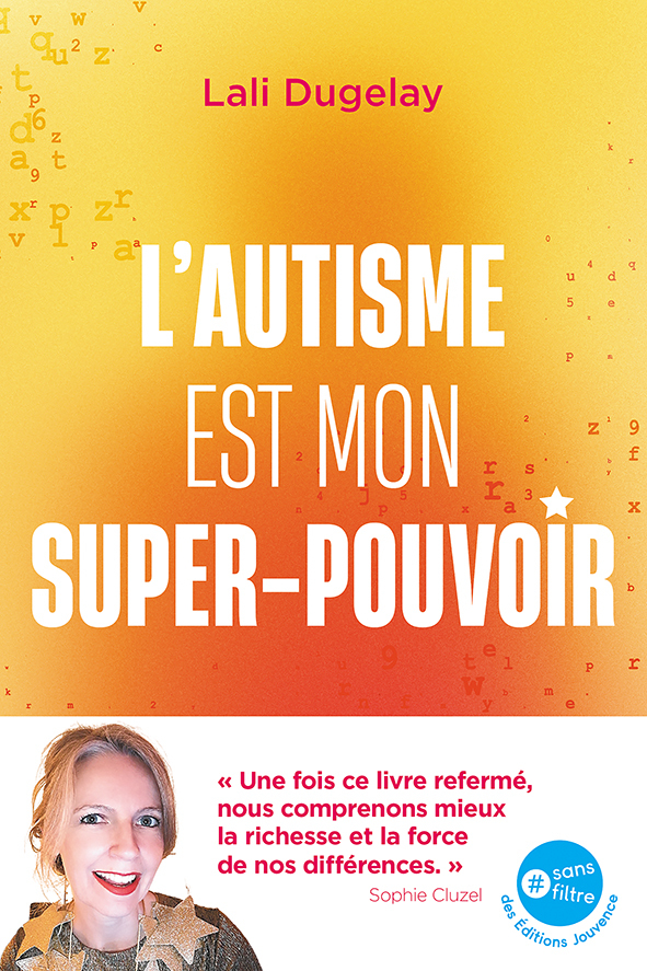 L’autisme est mon super-pouvoir - Lali Dugelay, Sophie Cluzel - JOUVENCE