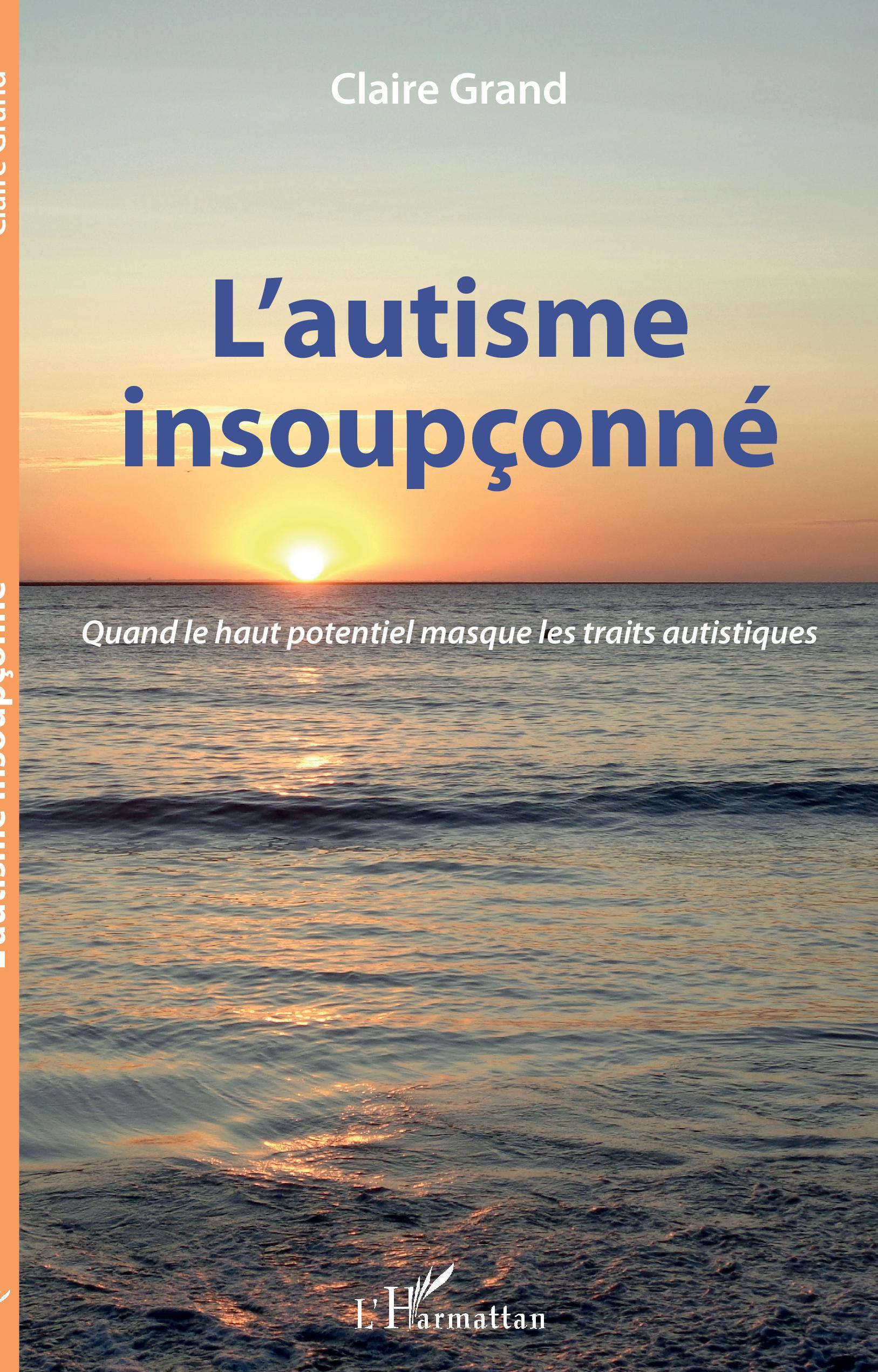 L'autisme insoupçonné - Claire Grand - L'HARMATTAN