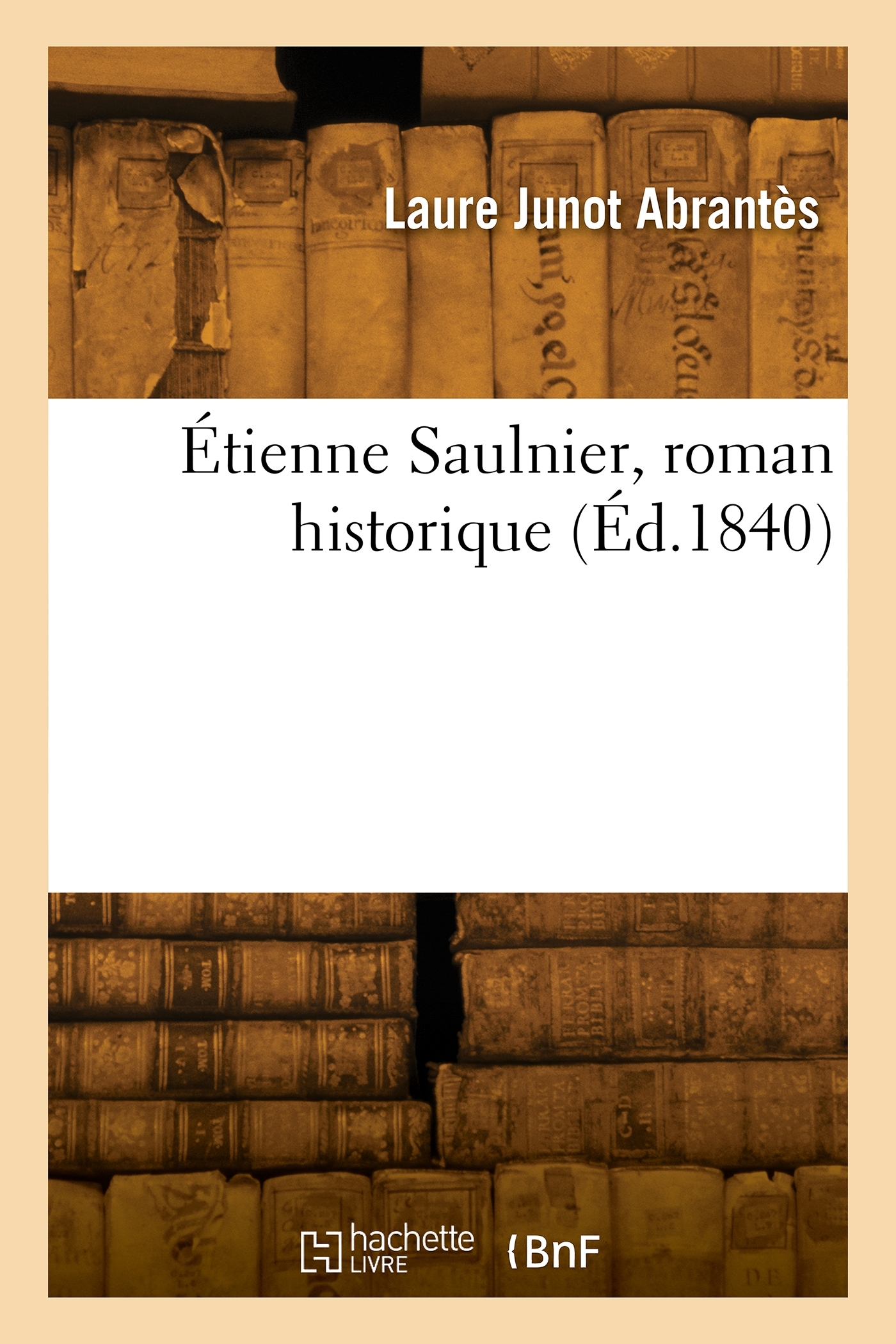 Étienne Saulnier, roman historique - L. Foucher - HACHETTE BNF